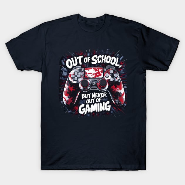 Out of school But never out of gaming. Last day of school T-Shirt by TRACHLUIM